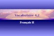 Vocabulaire 4.2 Français II. 2 Qu’est-ce qu’on peut faire? What can we do?