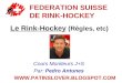FEDERATION SUISSE DE RINK-HOCKEY Le Rink-Hockey (Règles, etc) Cours Moniteurs J+S Par: Pedro Antunes 