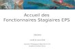 Accueil des Fonctionnaires Stagiaires EPS ORLÉANS Lundi 25 aout 2014 Inspection Pédagogique Régionale d’ E.P.S. Académie d’Orléans-Tours