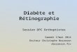 Diabète et Rétinographie Session DPC Orthoptistes Samedi 17mai 2014 Docteur Christophe Bezanson «bezanson.fr» 1