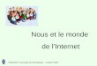 Fédération Française de Généalogie – octobre 2009 Nous et le monde de l’Internet
