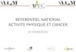 1 REFERENTIEL NATIONAL ACTIVITE PHYSIQUE ET CANCER Dr MENEVEAU