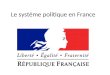 Le système politique en France. Une peu d’histoire Jusqu’à 1788 – monarchie absolue 1789 – Révolution – monarchie constitutionnelle 1792 – 1804 – Première