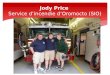 Jody Price Service d’incendie d’Oromocto (SIO). 54 membres variés 3 gestionnaires 20 pompiers de carrière 30 pompiers volontaires 1 adjointe administrative