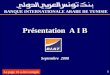 1 BANQUE INTERNATIONALE ARABE DE TUNISIE Présentation A I B Septembre 2008 La page 16 a été corrigée