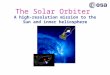 The Solar Orbiter A high-resolution mission to the Sun and inner heliosphere