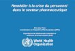TBS-Français le Jeudi 16 juin 2011 1 | Remédier à la crise du personnel dans le secteur pharmaceutique Mrs Helen Tata Coordination du Programme Pharmaceutique