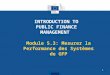 INTRODUCTION TO PUBLIC FINANCE MANAGEMENT Module 5.3: Mesurer la Performance des Systèmes de GFP 1