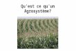 Qu’est ce qu’un Agrosystème?. Part de l’intervention de l’homme