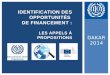 DAKAR 2014 IDENTIFICATION DES OPPORTUNITÉS DE FINANCEMENT : LES APPELS À PROPOSITIONS