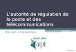L’autorité de régulation de la poste et des télécommunications dix ans d’existence 23/05/2011