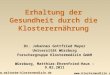 Erhaltung der Gesundheit durch die Klosterernährung Dr. Johannes Gottfried Mayer Universität Würzburg Forschergruppe Klostermedizin GmbH Würzburg, Matthias-Ehrenfried-Haus