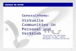 1 Seminar WS 07/08 Universität des Saarlandes Lehrstuhl für BWL, insbes. Management-Informationssysteme Generalthema: Virtuelle Communities in Personal