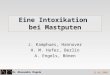 Eine Intoxikation bei Mastputen J. Kamphues, Hannover H. M. Hafez, Berlin A. Engels, Bönen 13.05.2005