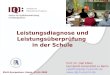 Prof. Dr. Olaf Köller Humboldt-Universität zu Berlin iqboffice@iqb.hu-berlin.de  Institute for Educational Progress Leistungsdiagnose
