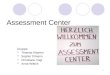 1 Assessment Center Gruppe: Thomas Klaeren Sophie Tilmann Christiane Vogt Anna Wittich