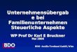 Unternehmensübergabe bei Familienunternehmen Steuerliche Aspekte WP Prof Dr Karl E Bruckner Mai 2006 BDO Auxilia Treuhand GmbH, Wien