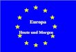 Europa Heute und Morgen. Geschichte am 7. Februar 1992 unterzeichnete und am 1. November 1993 in Kraft getretene Vertrag von Maastricht markierte einen