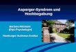 Asperger-Syndrom und Hochbegabung Asperger-Syndrom und Hochbegabung Barbara Rittmann (Dipl.-Psychologin) Hamburger Autismus Institut