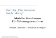 © KOMSA Kommunikation Sachsen AG Mobile Hardware / Volker Leistner /12/2001 KomSa Die bessere Verbindung Mobile Hardware Einführungsseminar Volker Leistner