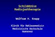 Schilddrüse Radiojodtherapie Wolfram H. Knapp Klinik für Nuklearmedizin Medizinische Hochschule Hannover