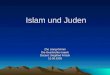 Islam und Juden Zhe Liang-Grimm Die Geschichte Israels Dozent: Siegfried Fritsch 15.06.2009
