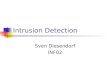 Intrusion Detection Sven Diesendorf INF02. œbersicht 1 Einf¼hrung Intrusion Intrusion Detection Firewall und Intrusion Detection System 2 Technik Aufbau