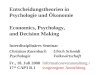Entscheidungstheorien in Psychologie und Ökonomie Interdisziplinäres Seminar Christian KaernbachUlrich Schmidt PsychologieVolkswirtschaft Fr., 18. Juli