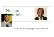 Nelson Mandela …und sein Kampf gegen die Apartheid