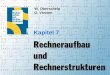 Rechneraufbau & Rechnerstrukturen, Folie 7.1 © W. Oberschelp, G. Vossen W. Oberschelp G. Vossen Kapitel 7