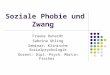 Soziale Phobie und Zwang Frauke Ruhardt Sabrina Uhling Seminar: Klinische Sozialpsychologie Dozent: Dipl.-Psych. Martin Fischer