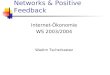 Networks & Positive Feedback Internet-Ökonomie WS 2003/2004 Wadim Tscherkawez