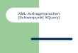 XML-Anfragesprachen (Schwerpunkt XQuery). © Prof. T. Kudraß, HTWK Leipzig Übersicht Anforderungen an XML-Anfragesprachen Stand der Entwicklung XPath Anfragesprache