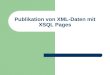 Publikation von XML-Daten mit XSQL Pages. © Prof. T. Kudraß, HTWK Leipzig Vorteile von XSQL Pages einfache Generierung von XML-Dokumenten auf der Basis