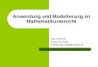 Anwendung und Modellierung im Mathematikunterricht Ines Heinrich Ronny Do Xuan Mathematik Didaktik 05.05.10