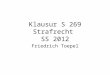 Klausur S 269 Strafrecht SS 2012 Friedrich Toepel