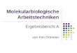 Molekularbiologische Arbeitstechniken Ergebnisbericht A von Kim Ortmeier