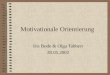 Motivationale Orientierung Iris Bode & Olga Tabbert 28.05.2002