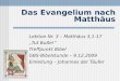 Das Evangelium nach Matthäus Lektion Nr. 3 – Matthäus 3,1-17 Tut Buße! Treffpunkt Bibel GBS-Bibelstunde – 9.12.2009 Einleitung – Johannes der Täufer
