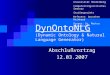 DynOntoNLG (Dynamic Ontology & Natural Language Generator) Abschlußvortrag 12.03.2007 Universität Heidelberg Computerlinguistisches Seminar Studienprojekt