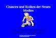 Prof.Dr.med.Karla Misek-Schneider Fachhochschule Köln Chancen und Risiken der Neuen Medien für die psycho-soziale Entwicklung von Kindern und Jugendlichen