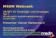 MSDN Webcast: VB.NET für Einsteiger und Umsteiger, Teil 7 Strukturierte Ausnahmebehandlung (Level 100) Presenter: Daniel Walzenbach Technologieberater