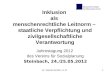 Dr. Valentin Aichele, LL.M.1 Inklusion als menschenrechtliche Leitnorm – staatliche Verpflichtung und zivilgesellschaftliche Verantwortung Jahrestagung