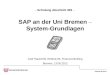 Referat 05 (Hau) – Schulung Abschnitt 302 – SAP an der Uni Bremen – System-Grundlagen Axel Hauschild, Referat 05, Finanzcontrolling Bremen, 13.06.2012