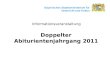 Bayerisches Staatsministerium für Unterricht und Kultus Informationsveranstaltung Doppelter Abiturientenjahrgang 2011