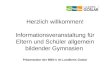 Herzlich willkommen! Informationsveranstaltung für Eltern und Schüler allgemein bildender Gymnasien Präsentation der BBSn im Landkreis Goslar