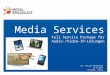 Media Services Full Service Package für Audio-/Video-IP-Lösungen Dr. Philip Mackensen 14.9.2012 Version: final