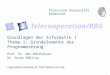 Telecooperation/RBG Technische Universität Darmstadt Copyrighted material; for TUD student use only Grundlagen der Informatik 1 Thema 1: Grundelemente