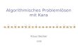 Algorithmisches Problemlösen mit Kara Klaus Becker 2008