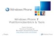 Windows Phone 7 Plattformüberblick & Tools Frank Prengel Technical Evangelist Microsoft Deutschland GmbH 